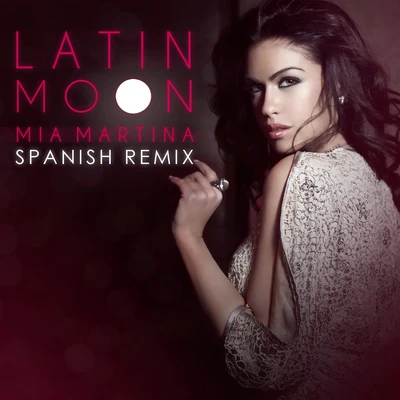 Mia Martina Latin Moon (Spanish Remix)