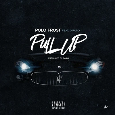 Polo Frost/Guapo Pull Up (feat. Guapo)