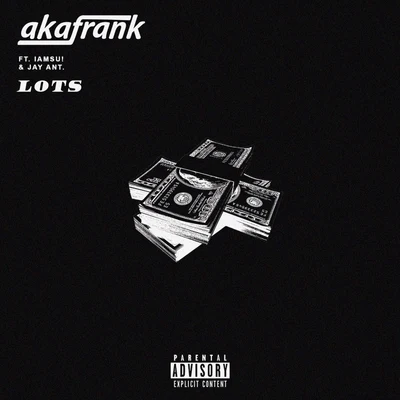 akaFrank Lots (feat. Jay Ant & Iamsu!) - Single