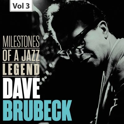 Dave Brubeck/Dave Brubeck Quartet Dave Brubeck: Milestones of a Jazz Legend, Vol. 3