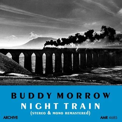 Buddy Morrow Night Train (Stereo and Mono Remastered)