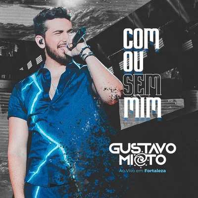 Gustavo Mioto Com ou Sem Mim (Ao Vivo em Fortaleza)