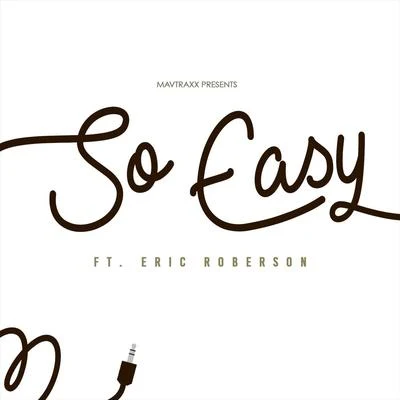 Eric Roberson/Mavtraxx So Easy (feat. Eric Roberson)