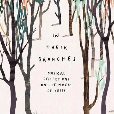 Richard Mills In Their Branches: Musical Reflections on the Magic of Trees