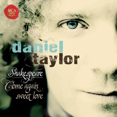 Daniel Taylor Shakespeare - Come Again Sweet Love