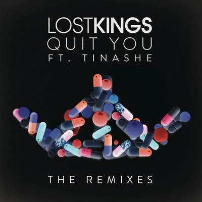 Lost Kings/TINASHE Quit You (Remixes)