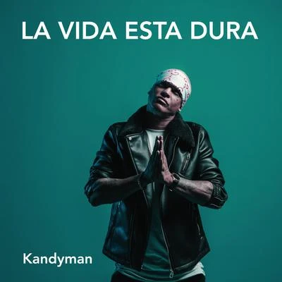 Kandyman La Vida Esta Dura