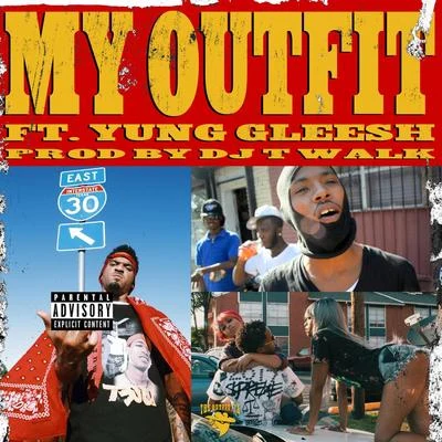 The Outfit, TX/Yung Gleesh My Outfit (feat. Yung Gleesh)