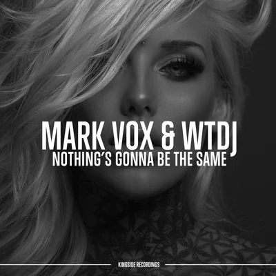 Mark Vox Nothings Gonna Be the Same