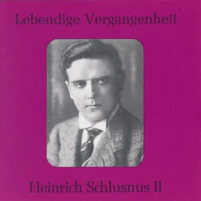 Heinrich Schlusnus Lebendige Vergangenheit - Heinrich Schlusnus (Vol.2)