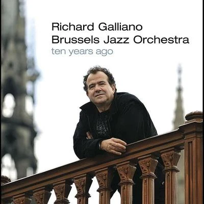 Richard Galliano Richard Galliano Brussels Jazz Orchestra Ten Years Ago