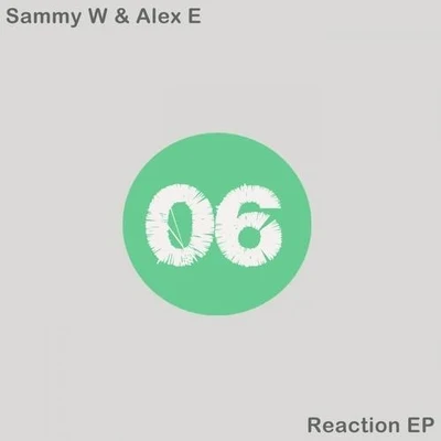 Sammy W/Alex E Reaction EP