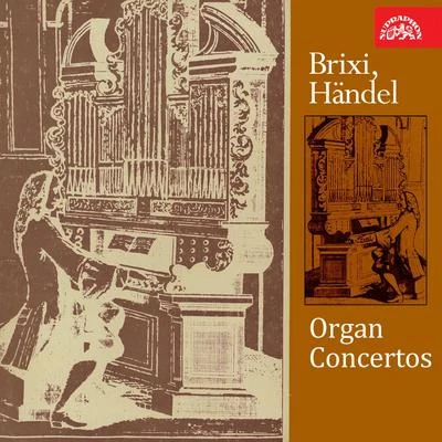 Prague Symphony Orchestra/Jiri Reinberger/Prague Chamber Orchestra/Miroslav Kampelsheimer/Ladislav Šíp/Václav Neumann Brixi, Händel: Organ Concertos