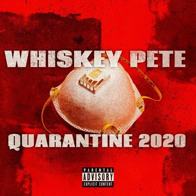 Whiskey Pete Quarantine 2020