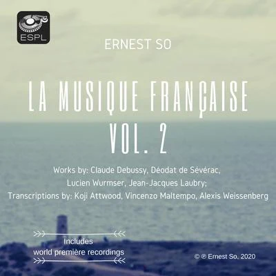 Alexis Weissenberg/Déodat de Severac/Claude Debussy/Ernest So 蘇顯亮/Lucien Wurmser/Koji Attwood La Musique Française 法國音樂專輯 Vol. 2