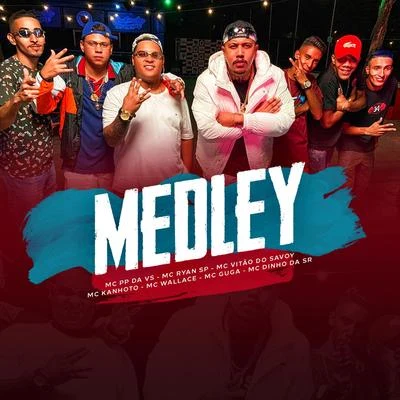 Mc PP da VS/Mc Vitão Do Savoy/Mc Wallace/Mc Guga/MC Ryan SP/Mc Kanhoto Medley