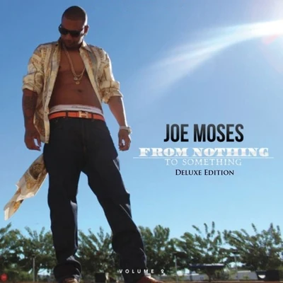 Joe Moses From Nothing to Something, Vol. 2 (Deluxe Edition)