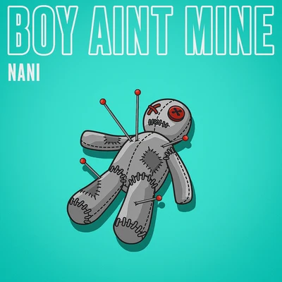 Nani Boy Aint Mine