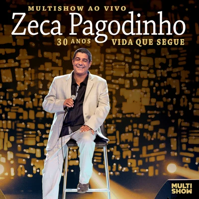 Zeca Pagodinho Multishow Ao Vivo: 30 Anos - Vida Que Segue