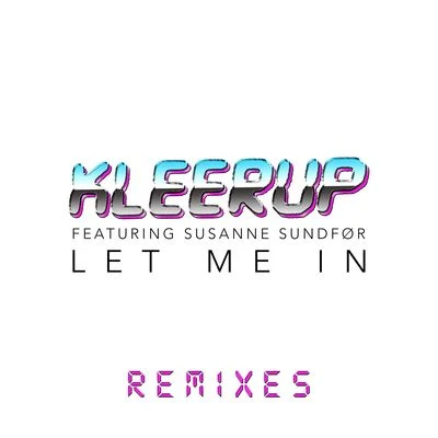 Kleerup Let Me In - Remixes