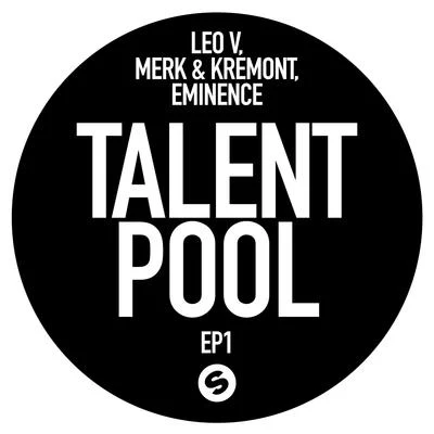 Leo V/Eminence/Merk &amp; Kremont Talent Pool EP1