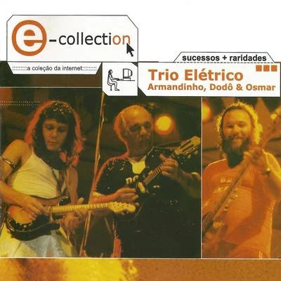 Armandinho/Dodô e Osmar/Trio Elétrico E-Collection