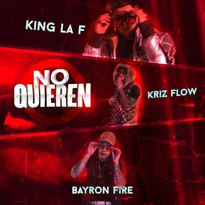 Kriz Flow/King La F/Bayronfire No Quieren