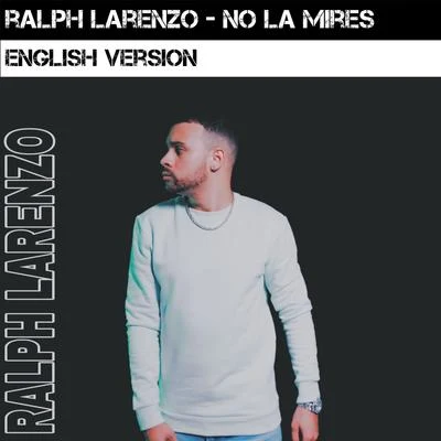 Ralph Larenzo No La Mires (English Version)