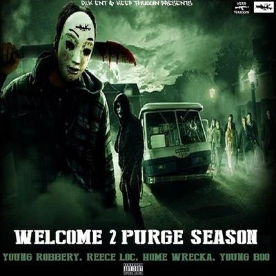 Young Robbery welcome 2 purge season (feat. Reece lo次, home wreck A young BO哦)