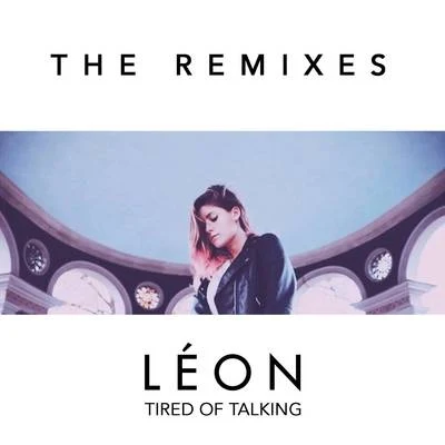 LÉON Tired of Talking (Remixes)