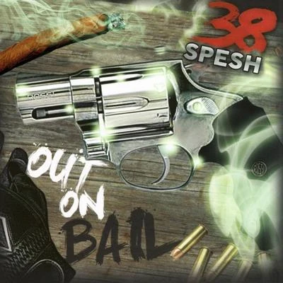 38 Spesh Out On Bail