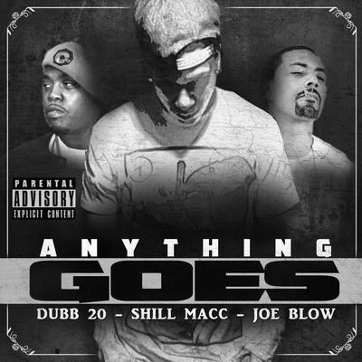 Shill Macc anything goes (feat. dub版 20 Joe blow)