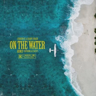 Harry Fraud/Curren$y On The Water (Remix) [feat. Lil Yachty]