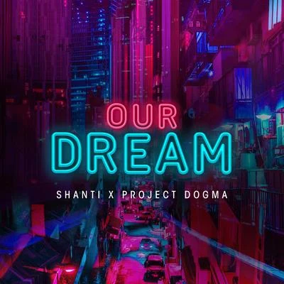 SHANTI/Project Dogma Our Dream