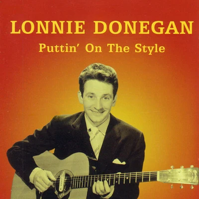 Lonnie Donegan Puttin On The Style