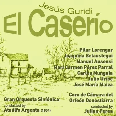 Jesús Guridi Jesús Guridi: El Caserío [Zarzuela en Tres Actos] (1954)