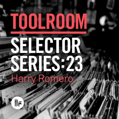 Harry Romero Toolroom Selector Series: 23 Harry Romero