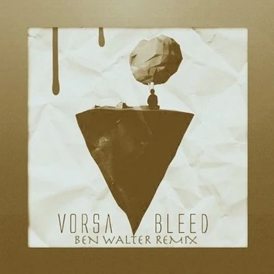 Ben Walter/Vorsa Bleed (Ben Walter Remix)