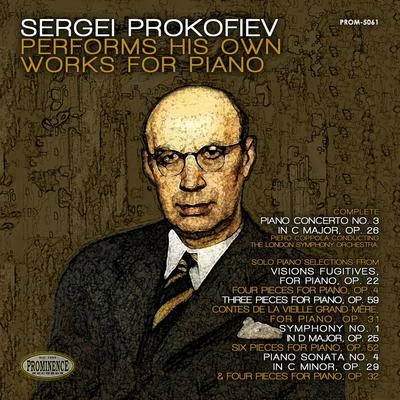 Sergei Prokofiev/The London Symphony Orchestra/Piero Coppola Sergei Prokofiev Performs His Own Works for Piano