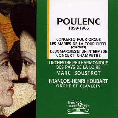 François-Henri Houbart/Marc Soustrot/Orchestre Philharmonie des Pays de la Loire Poulenc : Concerto pour orgue