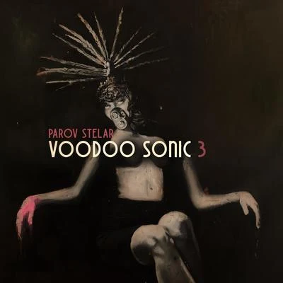 Parov Stelar Voodoo Sonic (The Trilogy, Pt. 3)