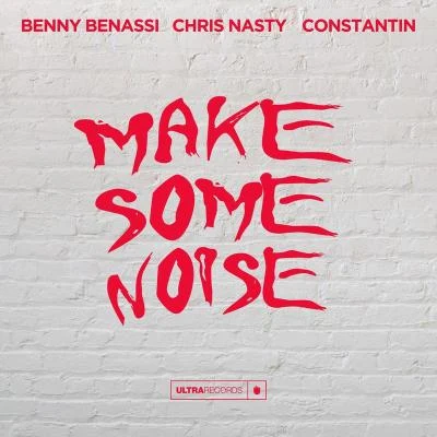 Chris Nasty/Constantin/Benny Benassi Make Some Noise