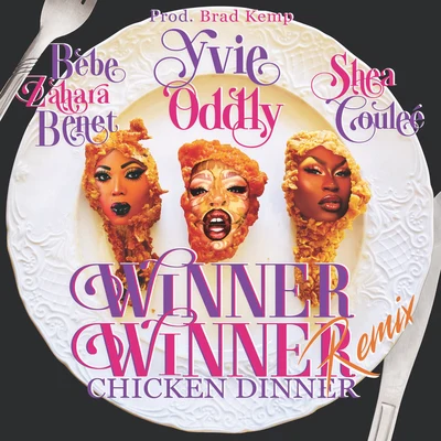 Shea Couleé/Yvie Oddly/BeBe Zahara Benet Winner Winner (feat. Bebe Zahara Benet & Shea Couleé) (Chicken Dinner Remix) (Remix)