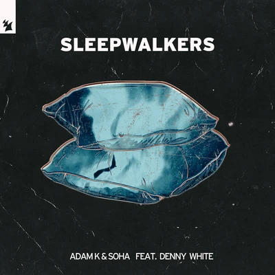 Adam K/Soha Sleepwalkers