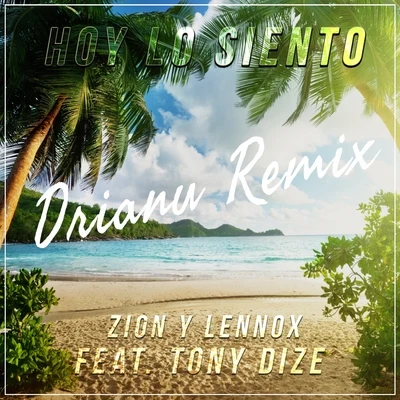 Drianu Zion & Lennox, Tony Dize - Hoy Lo Siento (Drianu Remix)