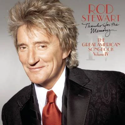 Rod Stewart Thanks For The Memory... The Great American Songbook Vol. IV