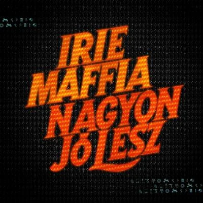 Irie Maffia Nagyon Jó Lesz