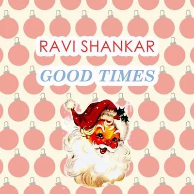 Ravi Shankar Good Times