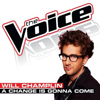 Will Champlin A Change Is Gonna Come (The Voice Performance)