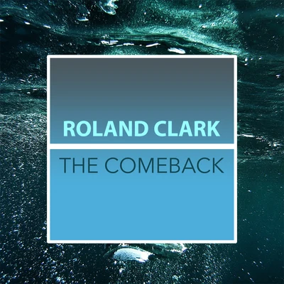 Roland Clark The Comeback